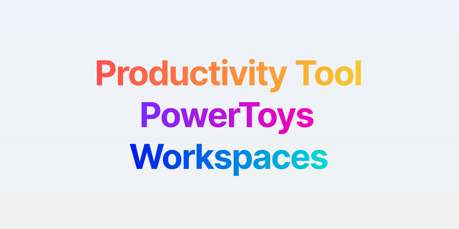 Image for Productivity Tool - PowerToys Workspaces